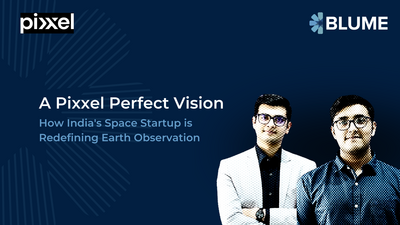 Slide titled “A Pixxel Perfect Vision: How India’s Space Startup is Redefining Earth Observation” with Pixxel and Blume branding, featuring two founders