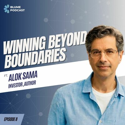 Slide showing Blume Podcast, text Winning Beyond Boundaries, ft Alok Sama, investor and author, episode 8