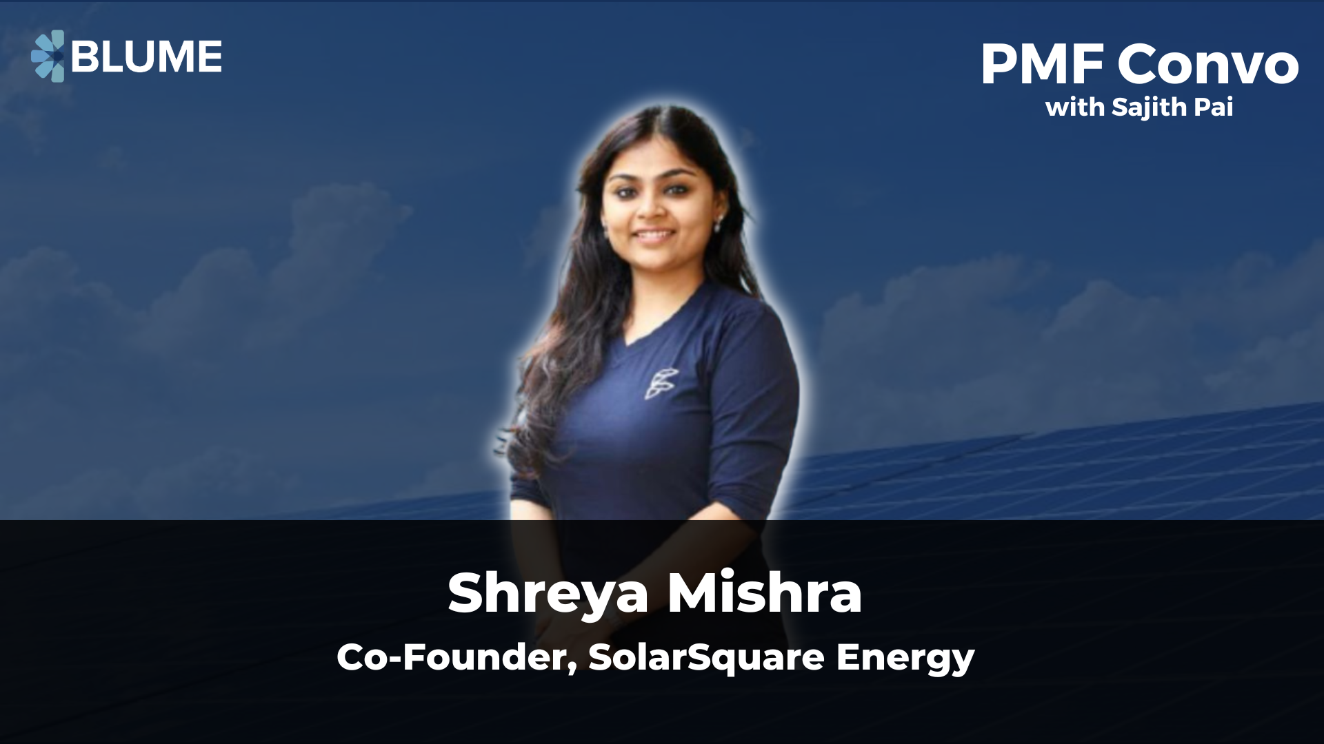 PMF Convo #12 – Shreya Mishra, SolarSquare, prev Flyrobe - Blume Ventures